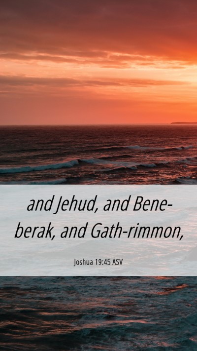 Picture 06 - Joshua 19:45 ASV Mobile Phone Wallpaper - and Jehud, and Bene-berak, and - Mobile Bible Verse Wallpaper