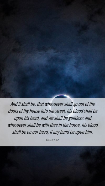 Picture 06 - Joshua 2:19 ASV Mobile Phone Wallpaper - And it shall be, that whosoever shall go out of - Mobile Bible Verse Wallpaper