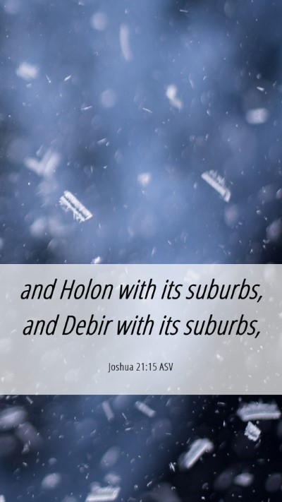 Picture 06 - Joshua 21:15 ASV Mobile Phone Wallpaper - and Holon with its suburbs, and Debir with its - Mobile Bible Verse Wallpaper