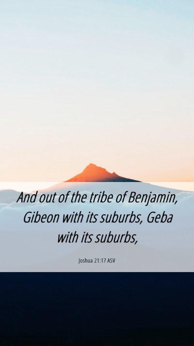 Picture 06 - Joshua 21:17 ASV Mobile Phone Wallpaper - And out of the tribe of Benjamin, Gibeon with its - Mobile Bible Verse Wallpaper