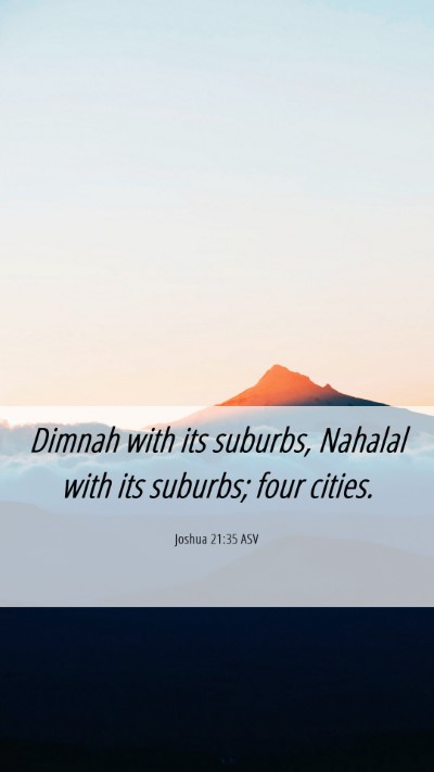 Picture 06 - Joshua 21:35 ASV Mobile Phone Wallpaper - Dimnah with its suburbs, Nahalal with its - Mobile Bible Verse Wallpaper