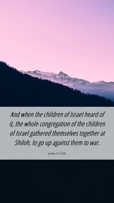 Picture 06 - Joshua 22:12 ASV Mobile Phone Wallpaper - And when the children of Israel heard of it, the - Mobile Bible Verse Wallpaper
