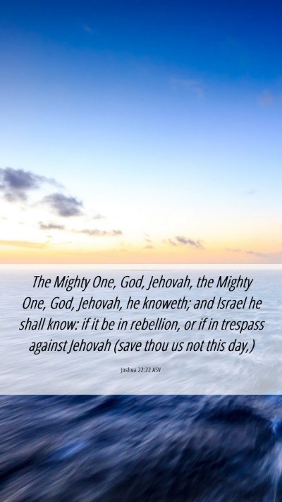 Picture 06 - Joshua 22:22 ASV Mobile Phone Wallpaper - The Mighty One, God, Jehovah, the Mighty One, - Mobile Bible Verse Wallpaper