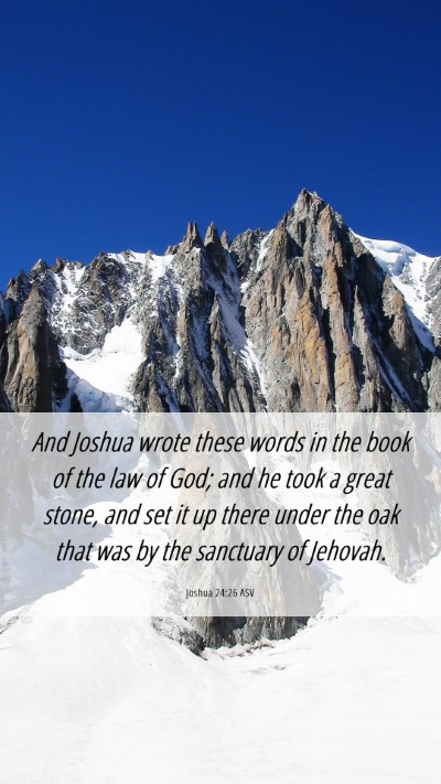 Picture 06 - Joshua 24:26 ASV Mobile Phone Wallpaper - And Joshua wrote these words in the book of the - Mobile Bible Verse Wallpaper
