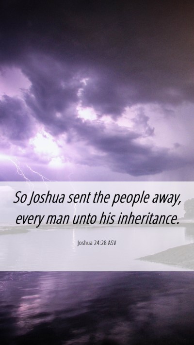 Picture 06 - Joshua 24:28 ASV Mobile Phone Wallpaper - So Joshua sent the people away, every man unto - Mobile Bible Verse Wallpaper