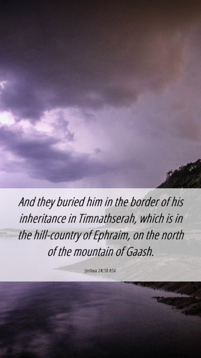 Picture 06 - Joshua 24:30 ASV Mobile Phone Wallpaper - And they buried him in the border of his - Mobile Bible Verse Wallpaper
