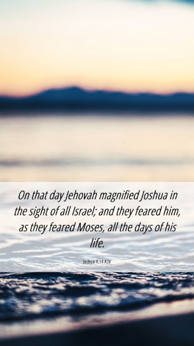 Picture 06 - Joshua 4:14 ASV Mobile Phone Wallpaper - On that day Jehovah magnified Joshua in the sight - Mobile Bible Verse Wallpaper