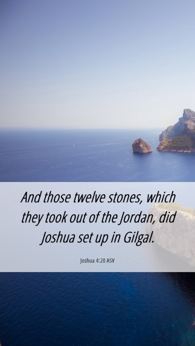 Picture 06 - Joshua 4:20 ASV Mobile Phone Wallpaper - And those twelve stones, which they took out of - Mobile Bible Verse Wallpaper