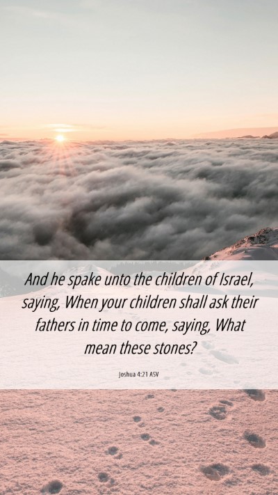 Picture 06 - Joshua 4:21 ASV Mobile Phone Wallpaper - And he spake unto the children of Israel, saying, - Mobile Bible Verse Wallpaper