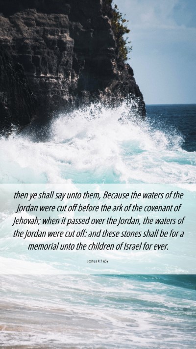 Picture 06 - Joshua 4:7 ASV Mobile Phone Wallpaper - then ye shall say unto them, Because the waters - Mobile Bible Verse Wallpaper