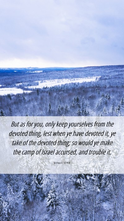 Picture 06 - Joshua 6:18 ASV Mobile Phone Wallpaper - But as for you, only keep yourselves from the - Mobile Bible Verse Wallpaper