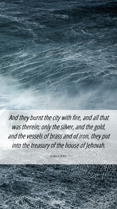 Picture 06 - Joshua 6:24 ASV Mobile Phone Wallpaper - And they burnt the city with fire, and all that - Mobile Bible Verse Wallpaper