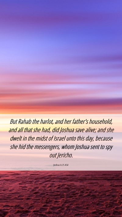 Picture 06 - Joshua 6:25 ASV Mobile Phone Wallpaper - But Rahab the harlot, and her father's household, - Mobile Bible Verse Wallpaper