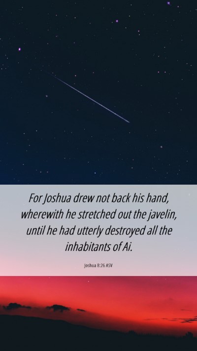 Picture 06 - Joshua 8:26 ASV Mobile Phone Wallpaper - For Joshua drew not back his hand, wherewith he - Mobile Bible Verse Wallpaper