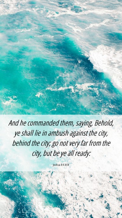 Picture 06 - Joshua 8:4 ASV Mobile Phone Wallpaper - And he commanded them, saying, Behold, ye shall - Mobile Bible Verse Wallpaper