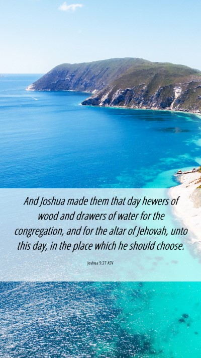 Picture 06 - Joshua 9:27 ASV Mobile Phone Wallpaper - And Joshua made them that day hewers of wood and - Mobile Bible Verse Wallpaper