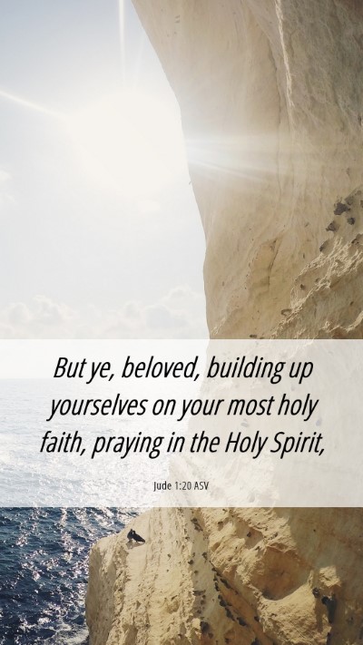 Picture 06 - Jude 1:20 ASV Mobile Phone Wallpaper - But ye, beloved, building up yourselves on your - Mobile Bible Verse Wallpaper