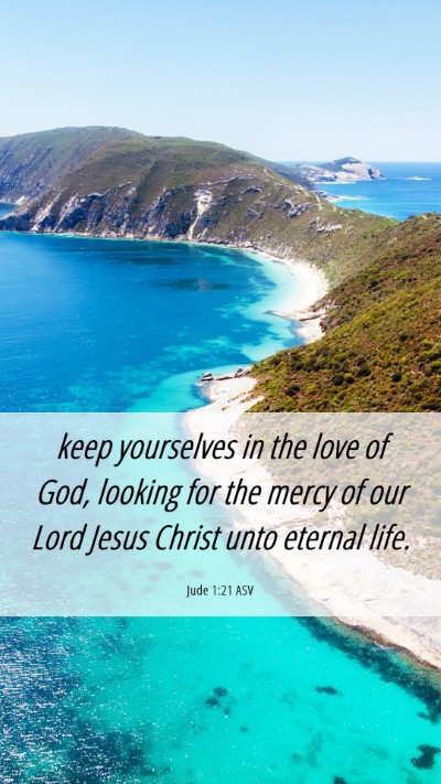 Picture 06 - Jude 1:21 ASV Mobile Phone Wallpaper - keep yourselves in the love of God, looking for - Mobile Bible Verse Wallpaper