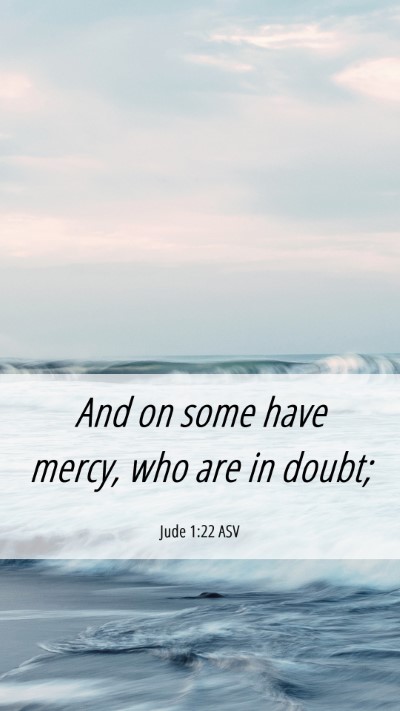 Picture 06 - Jude 1:22 ASV Mobile Phone Wallpaper - And on some have mercy, who are in - Mobile Bible Verse Wallpaper