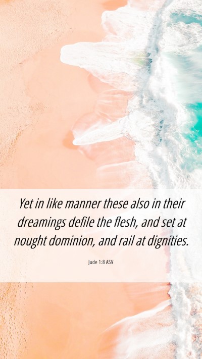 Picture 06 - Jude 1:8 ASV Mobile Phone Wallpaper - Yet in like manner these also in their dreamings - Mobile Bible Verse Wallpaper