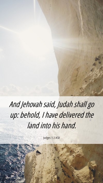 Picture 06 - Judges 1:2 ASV Mobile Phone Wallpaper - And Jehovah said, Judah shall go up: behold, I - Mobile Bible Verse Wallpaper