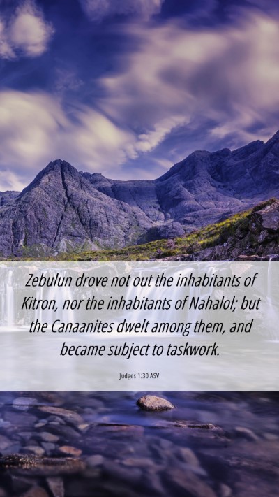 Picture 06 - Judges 1:30 ASV Mobile Phone Wallpaper - Zebulun drove not out the inhabitants of Kitron, - Mobile Bible Verse Wallpaper