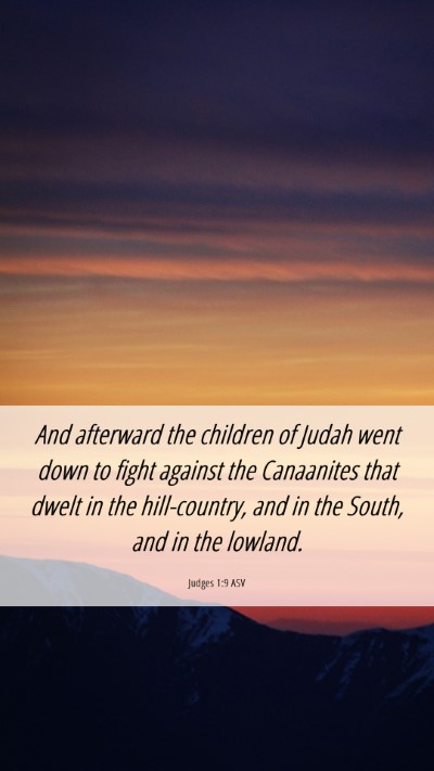 Picture 06 - Judges 1:9 ASV Mobile Phone Wallpaper - And afterward the children of Judah went down to - Mobile Bible Verse Wallpaper