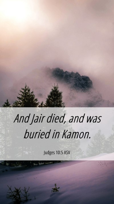 Picture 06 - Judges 10:5 ASV Mobile Phone Wallpaper - And Jair died, and was buried in - Mobile Bible Verse Wallpaper