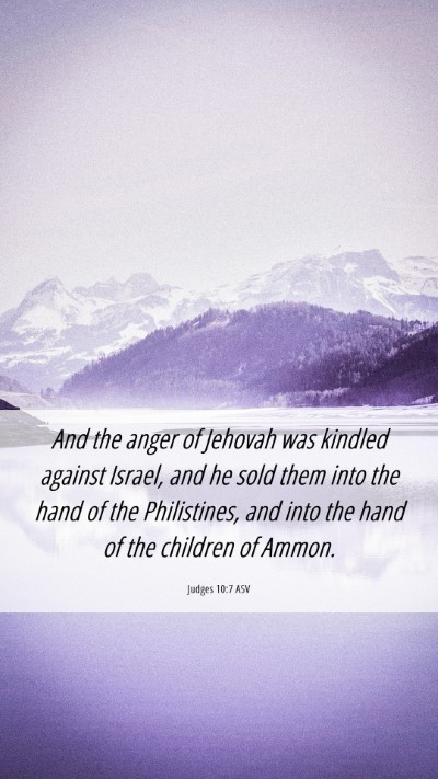 Picture 06 - Judges 10:7 ASV Mobile Phone Wallpaper - And the anger of Jehovah was kindled against - Mobile Bible Verse Wallpaper