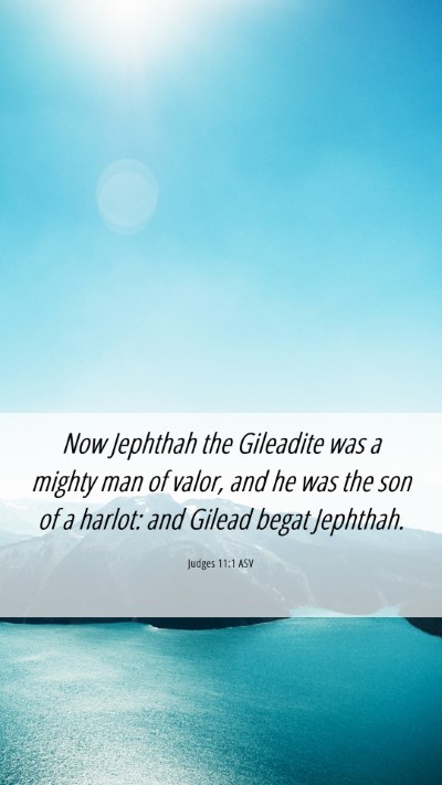 Picture 06 - Judges 11:1 ASV Mobile Phone Wallpaper - Now Jephthah the Gileadite was a mighty man of - Mobile Bible Verse Wallpaper