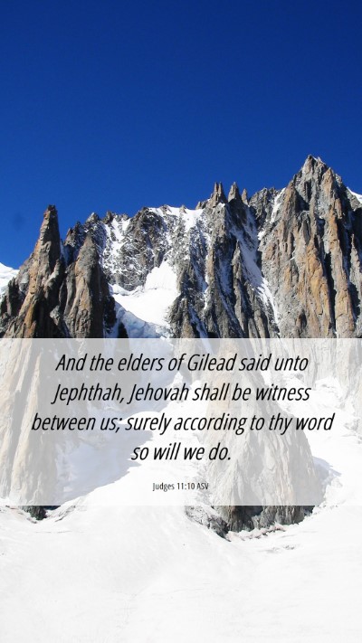 Picture 06 - Judges 11:10 ASV Mobile Phone Wallpaper - And the elders of Gilead said unto Jephthah, - Mobile Bible Verse Wallpaper