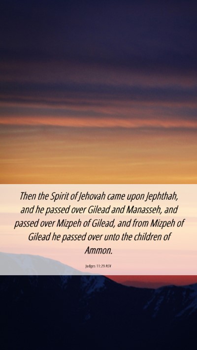 Picture 06 - Judges 11:29 ASV Mobile Phone Wallpaper - Then the Spirit of Jehovah came upon Jephthah, - Mobile Bible Verse Wallpaper