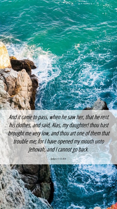 Picture 06 - Judges 11:35 ASV Mobile Phone Wallpaper - And it came to pass, when he saw her, that he - Mobile Bible Verse Wallpaper