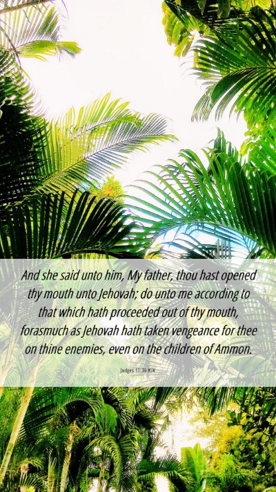 Picture 06 - Judges 11:36 ASV Mobile Phone Wallpaper - And she said unto him, My father, thou hast - Mobile Bible Verse Wallpaper