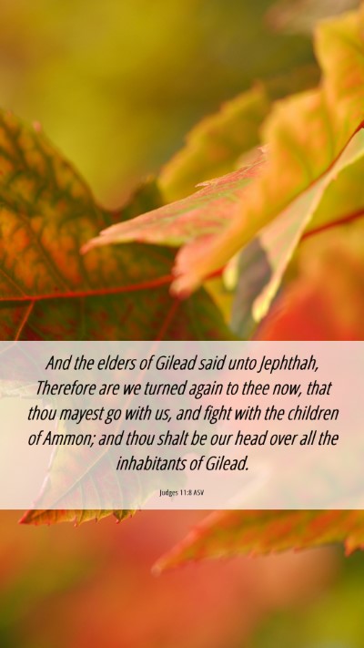 Picture 06 - Judges 11:8 ASV Mobile Phone Wallpaper - And the elders of Gilead said unto Jephthah, - Mobile Bible Verse Wallpaper