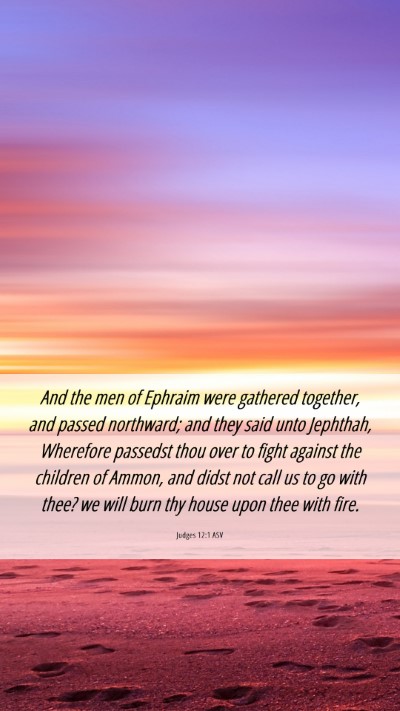 Picture 06 - Judges 12:1 ASV Mobile Phone Wallpaper - And the men of Ephraim were gathered together, - Mobile Bible Verse Wallpaper