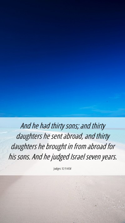 Picture 06 - Judges 12:9 ASV Mobile Phone Wallpaper - And he had thirty sons; and thirty daughters he - Mobile Bible Verse Wallpaper
