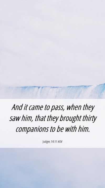 Picture 06 - Judges 14:11 ASV Mobile Phone Wallpaper - And it came to pass, when they saw him, that they - Mobile Bible Verse Wallpaper