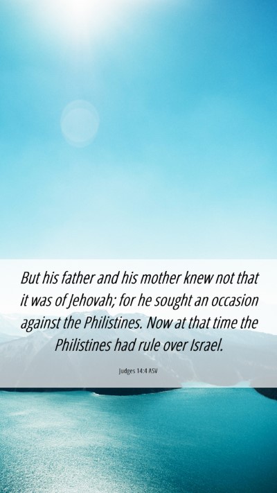 Picture 06 - Judges 14:4 ASV Mobile Phone Wallpaper - But his father and his mother knew not that it - Mobile Bible Verse Wallpaper