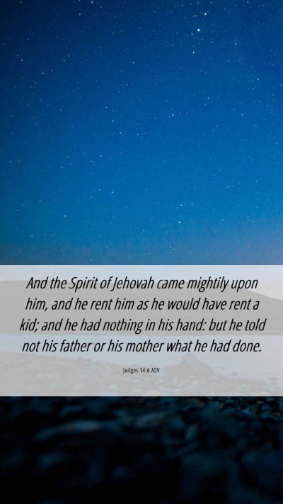 Picture 06 - Judges 14:6 ASV Mobile Phone Wallpaper - And the Spirit of Jehovah came mightily upon him, - Mobile Bible Verse Wallpaper