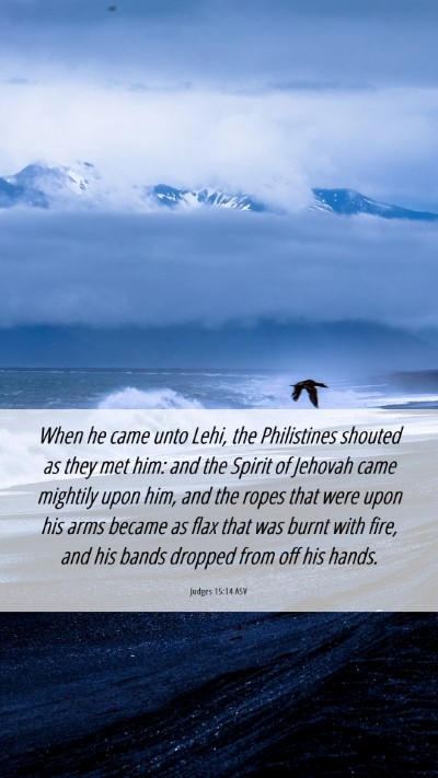 Picture 06 - Judges 15:14 ASV Mobile Phone Wallpaper - When he came unto Lehi, the Philistines shouted - Mobile Bible Verse Wallpaper