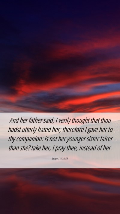 Picture 06 - Judges 15:2 ASV Mobile Phone Wallpaper - And her father said, I verily thought that thou - Mobile Bible Verse Wallpaper