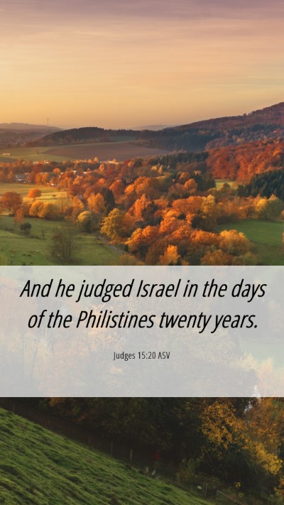 Picture 06 - Judges 15:20 ASV Mobile Phone Wallpaper - And he judged Israel in the days of the - Mobile Bible Verse Wallpaper