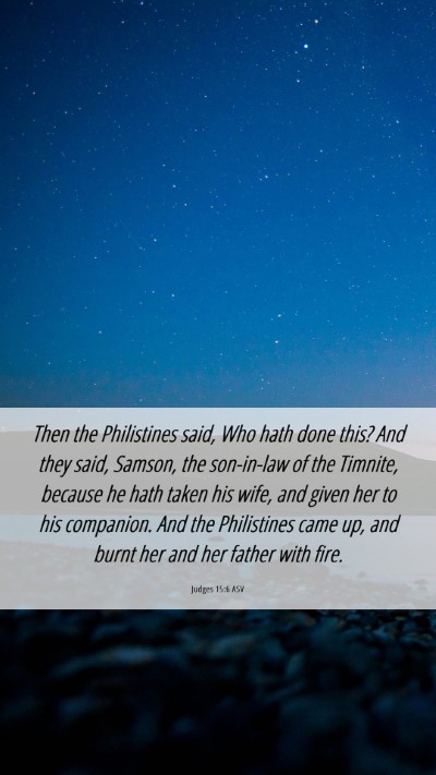 Picture 06 - Judges 15:6 ASV Mobile Phone Wallpaper - Then the Philistines said, Who hath done this? - Mobile Bible Verse Wallpaper