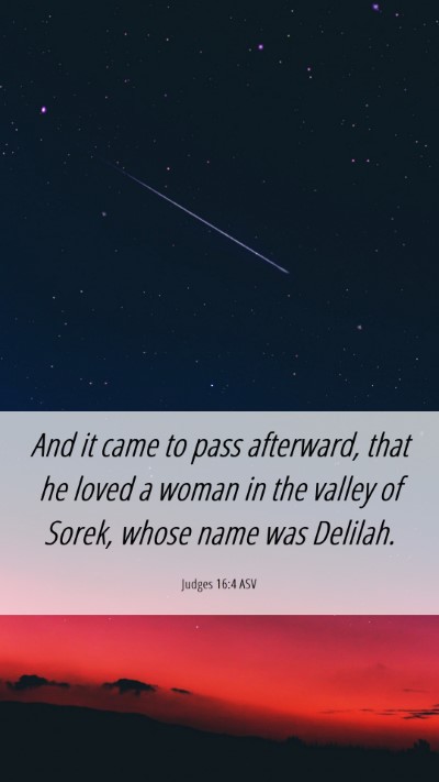 Picture 06 - Judges 16:4 ASV Mobile Phone Wallpaper - And it came to pass afterward, that he loved a - Mobile Bible Verse Wallpaper