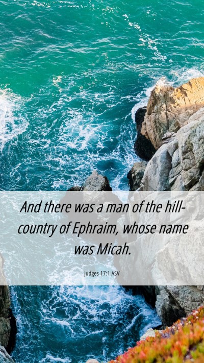 Picture 06 - Judges 17:1 ASV Mobile Phone Wallpaper - And there was a man of the hill-country of - Mobile Bible Verse Wallpaper