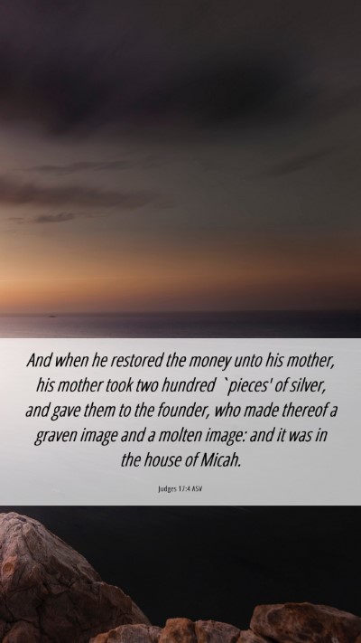 Picture 06 - Judges 17:4 ASV Mobile Phone Wallpaper - And when he restored the money unto his mother, - Mobile Bible Verse Wallpaper