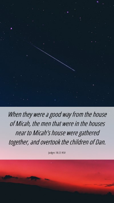 Picture 06 - Judges 18:22 ASV Mobile Phone Wallpaper - When they were a good way from the house of - Mobile Bible Verse Wallpaper