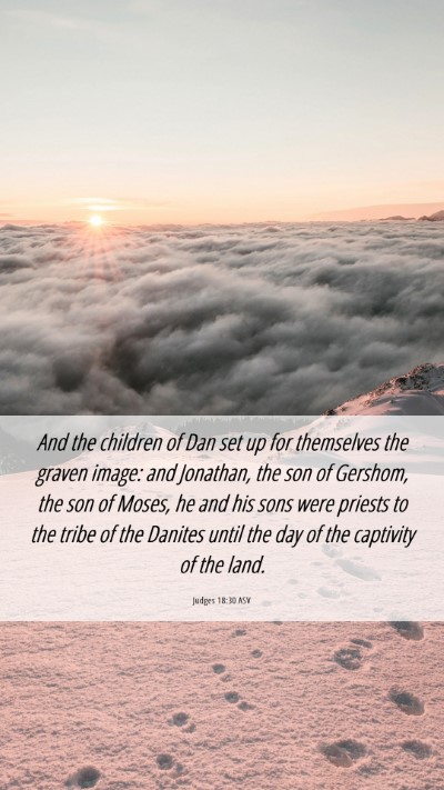 Picture 06 - Judges 18:30 ASV Mobile Phone Wallpaper - And the children of Dan set up for themselves the - Mobile Bible Verse Wallpaper