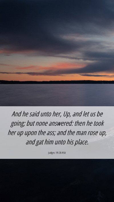 Picture 06 - Judges 19:28 ASV Mobile Phone Wallpaper - And he said unto her, Up, and let us be going; - Mobile Bible Verse Wallpaper